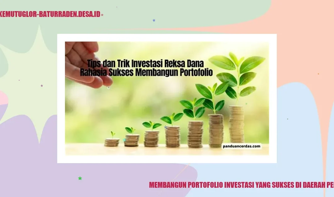 Membangun Portofolio Investasi yang Sukses di Daerah Pedesaan