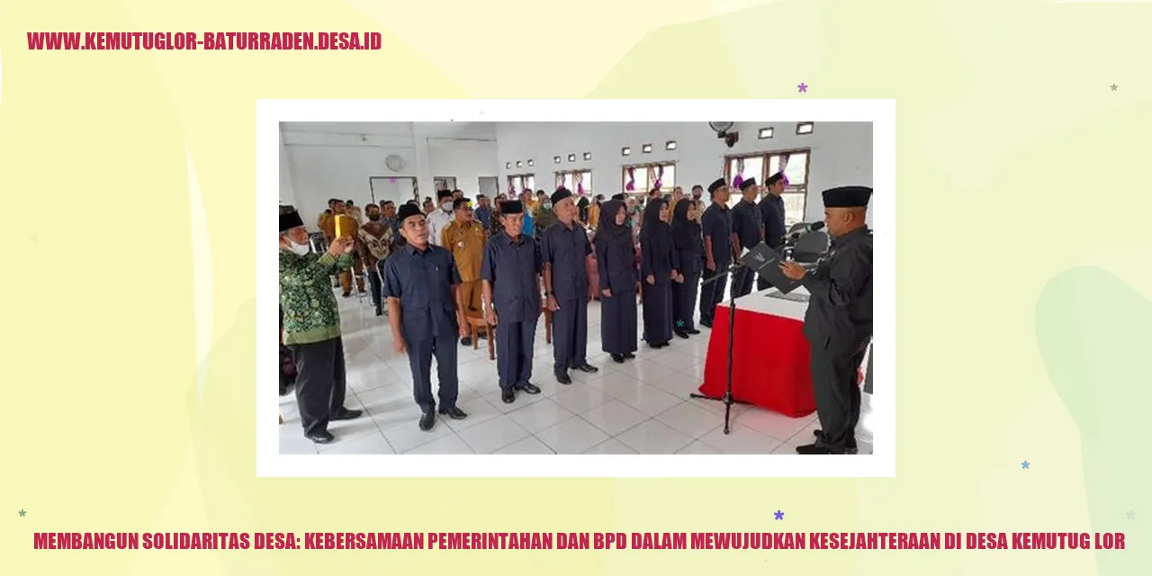 Membangun Solidaritas desa: Kebersamaan Pemerintahan dan BPD dalam Mewujudkan Kesejahteraan di Desa Kemutug Lor