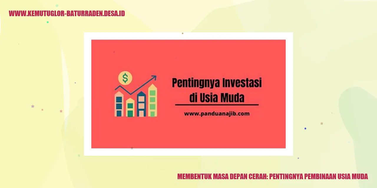 Membentuk Masa Depan Cerah: Pentingnya Pembinaan Usia Muda