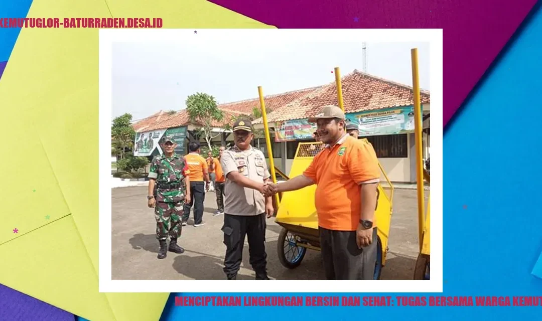 Menciptakan Lingkungan Bersih dan Sehat: Tugas Bersama Warga Kemutug Lor