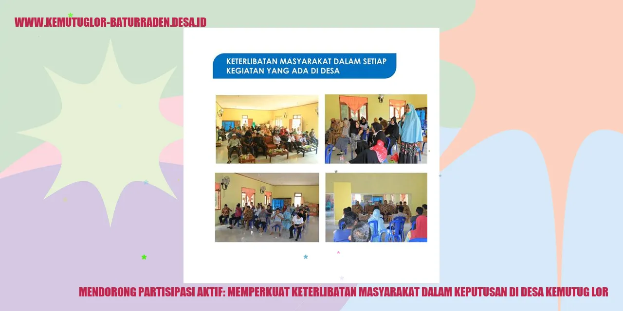 Mendorong Partisipasi Aktif: Memperkuat Keterlibatan Masyarakat dalam Keputusan di desa kemutug lor