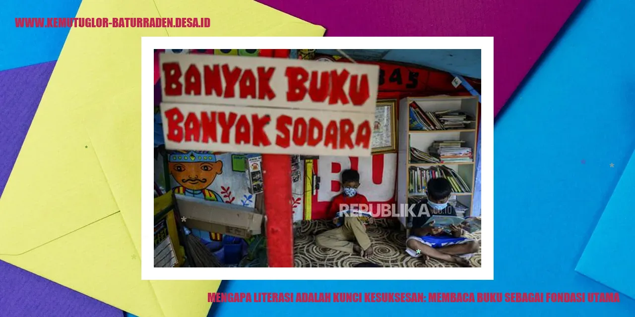 Gambar Mengapa Literasi adalah Kunci Kesuksesan: Membaca Buku sebagai Fondasi Utama