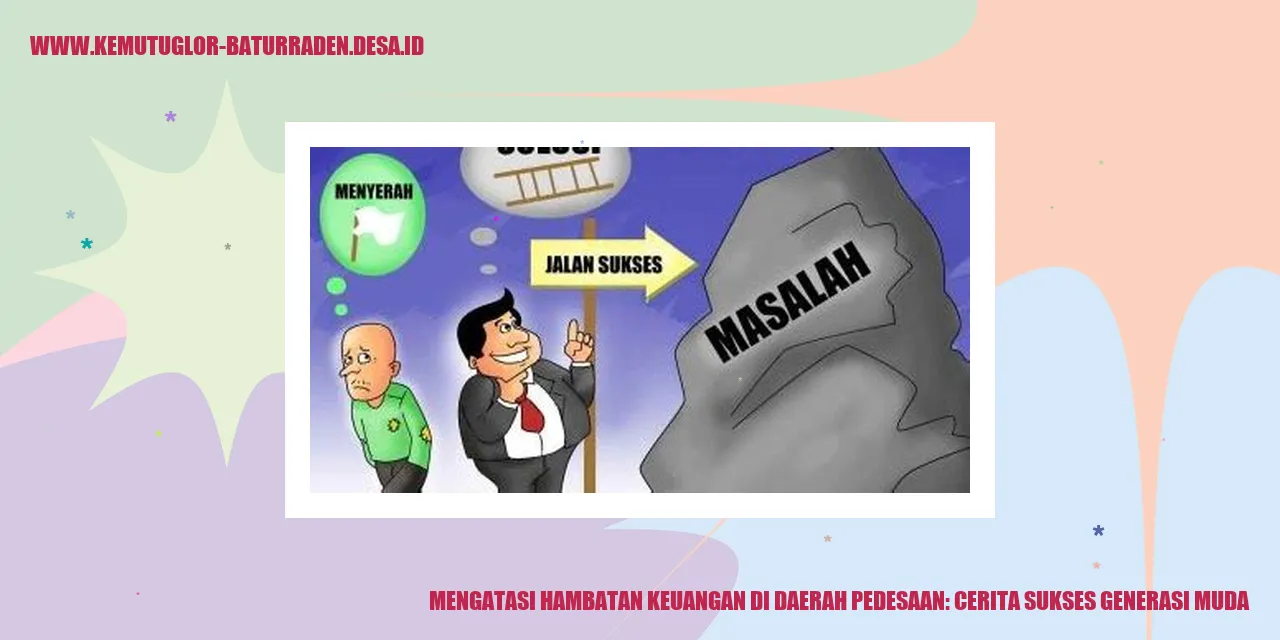 Mengatasi Hambatan Keuangan di Daerah Pedesaan