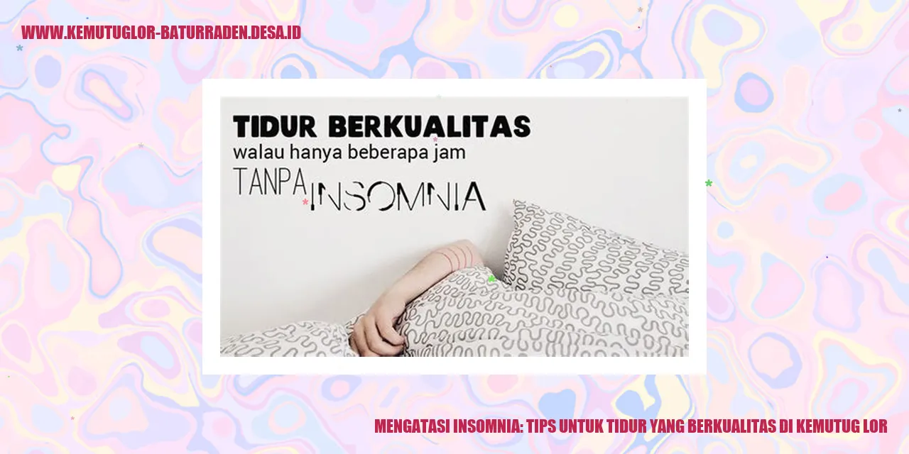 Mengatasi Insomnia: Tips untuk Tidur yang Berkualitas di Kemutug Lor