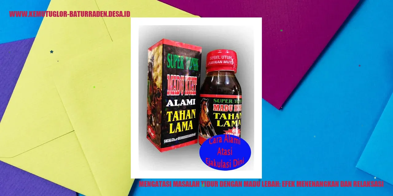Mengatasi Masalah Tidur dengan Madu Lebah: Efek Menenangkan dan Relaksasi
