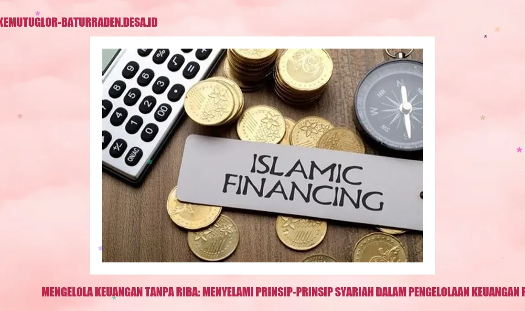 Mengelola Keuangan Tanpa Riba: Menyelami Prinsip-Prinsip Syariah dalam Pengelolaan Keuangan Pribadi