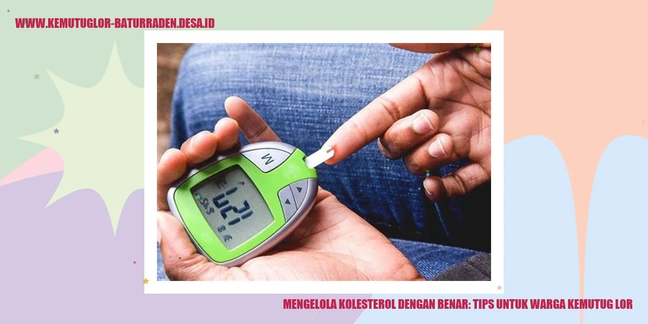 Mengelola Kolesterol dengan Benar: Tips untuk Warga Kemutug Lor