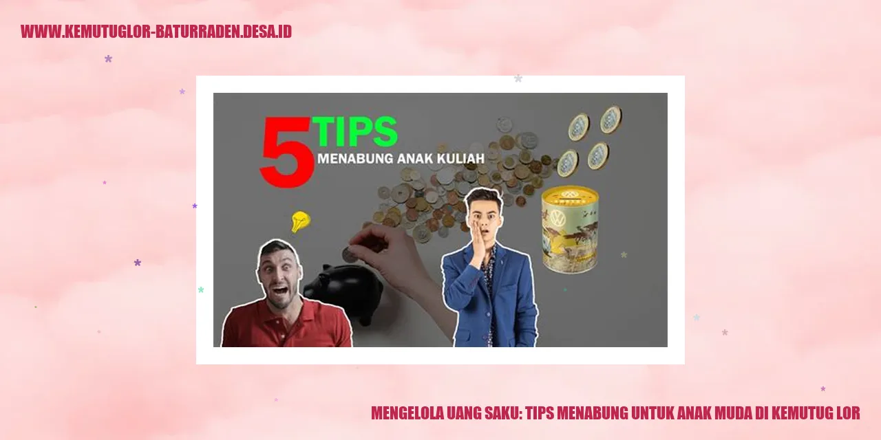 Mengelola Uang Saku: Tips Menabung untuk Anak Muda di Kemutug Lor