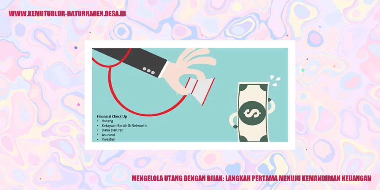 Mengelola Utang dengan Bijak: Langkah Pertama Menuju Kemandirian Keuangan