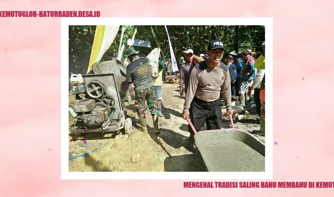 Mengenal Tradisi Saling Bahu Membahu di Kemutug Lor