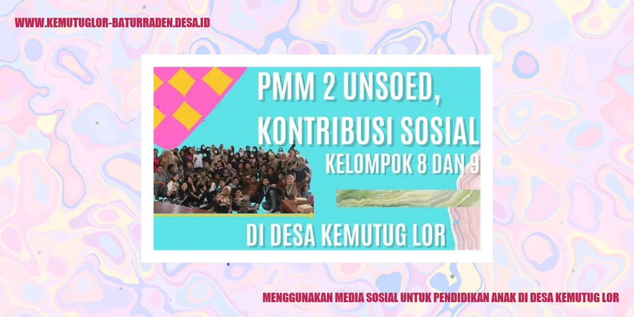 Menggunakan Media Sosial untuk Pendidikan Anak di Desa Kemutug Lor