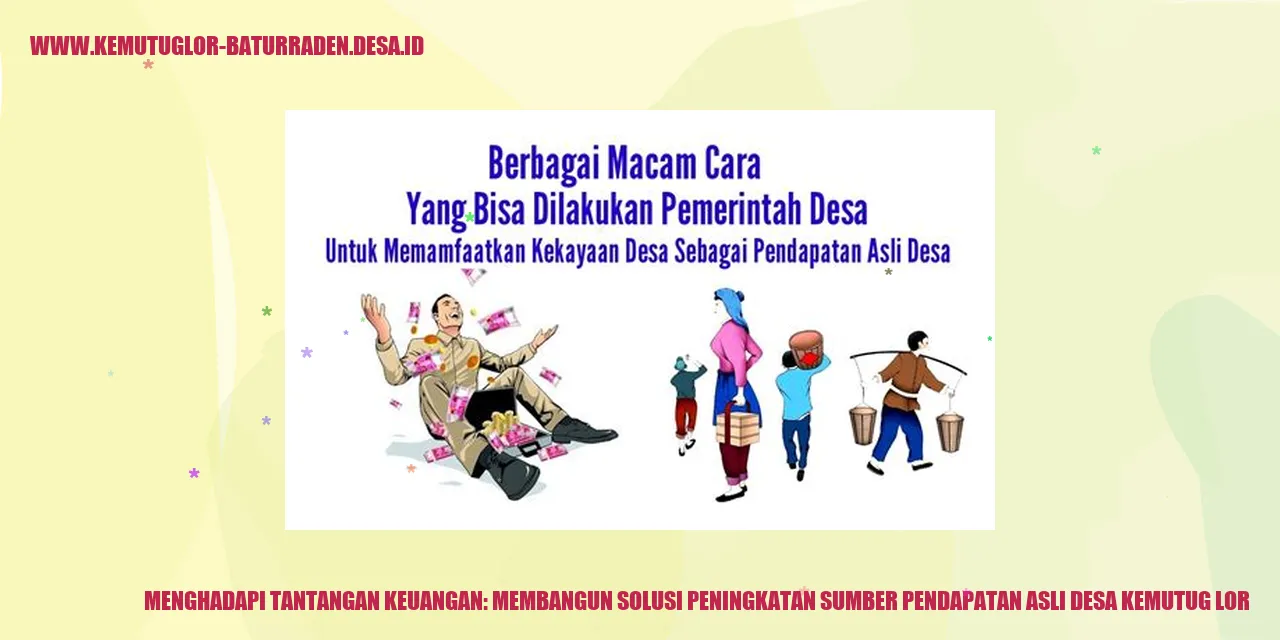 Menghadapi Tantangan Keuangan: Membangun Solusi Peningkatan Sumber Pendapatan Asli desa kemutug lor