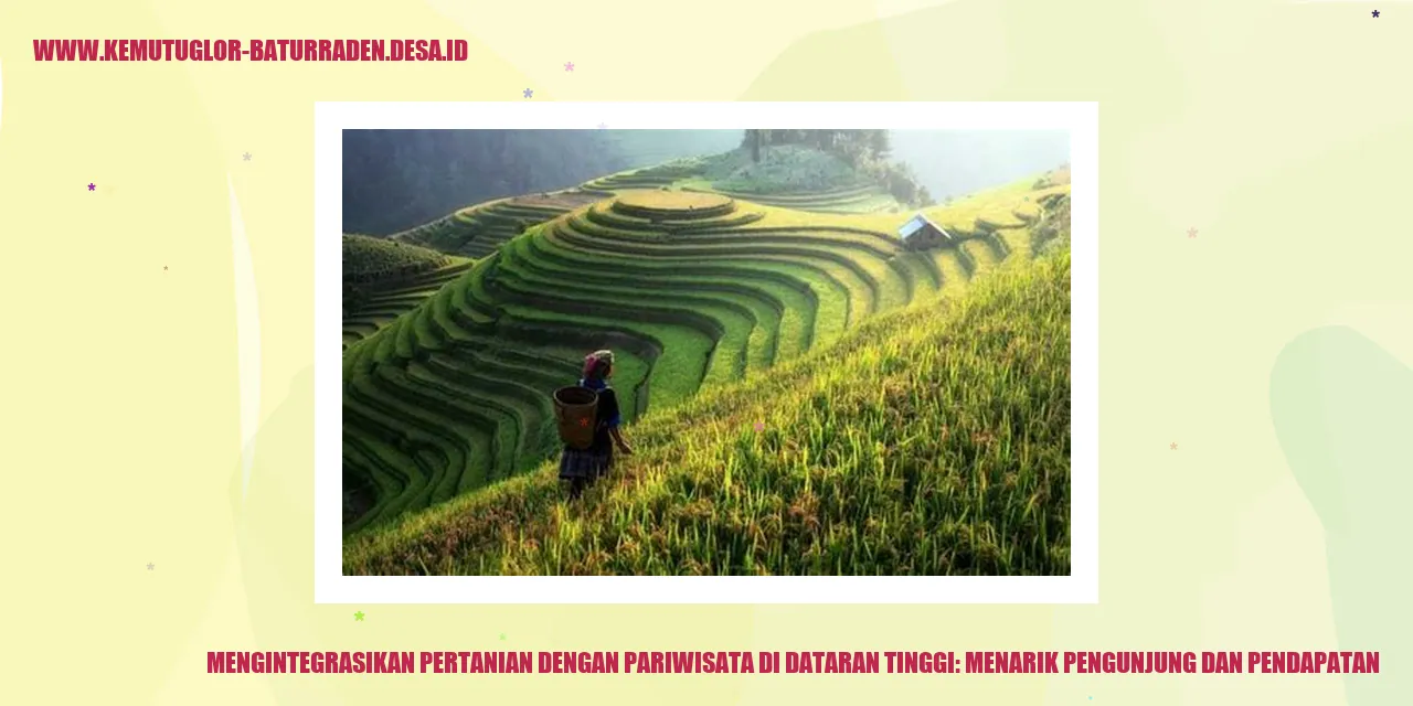 Mengintegrasikan Pertanian dengan Pariwisata di Dataran Tinggi