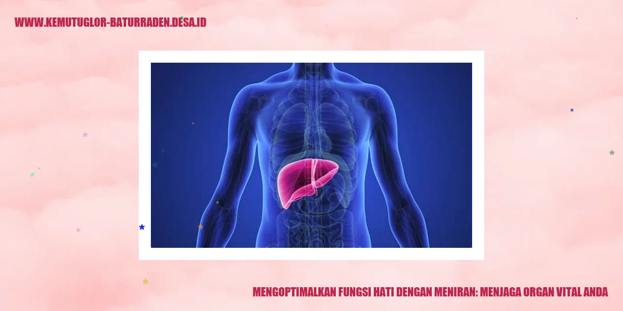 Mengoptimalkan Fungsi Hati dengan Meniran: Menjaga Organ Vital Anda