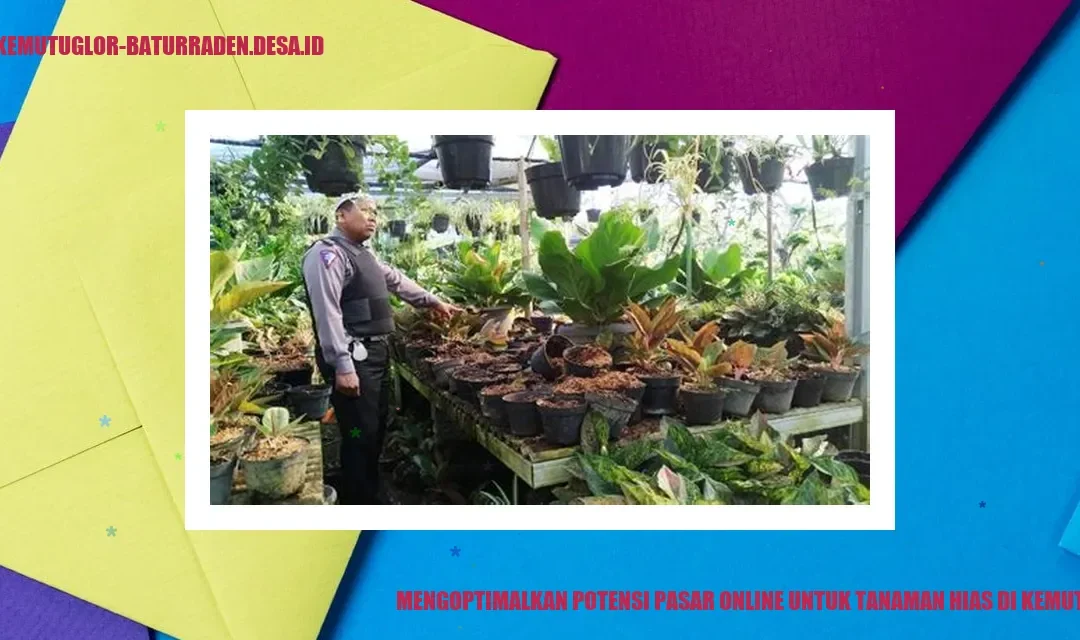 Mengoptimalkan Potensi Pasar Online untuk Tanaman Hias di Kemutug Lor