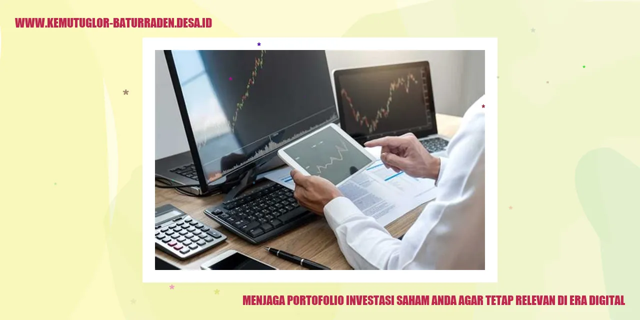 Menjaga Portofolio Investasi Saham Anda Agar Tetap Relevan di Era Digital