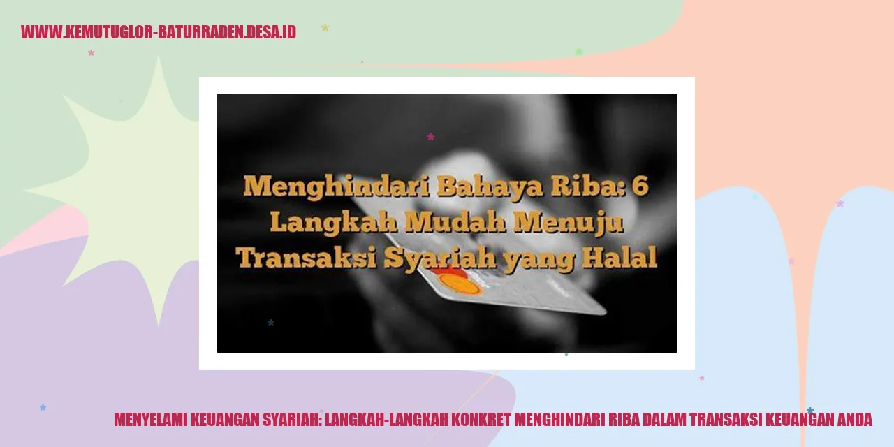 Menyelami Keuangan Syariah: Langkah-Langkah Konkret Menghindari Riba dalam Transaksi Keuangan Anda