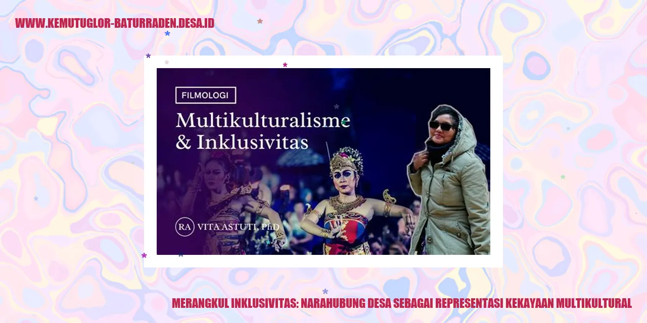 Merangkul Inklusivitas: Narahubung Desa sebagai Representasi Kekayaan Multikultural