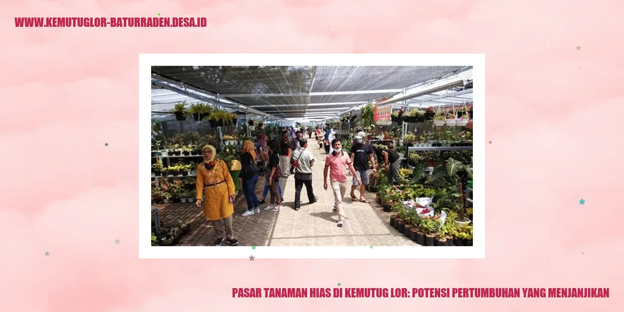 Pasar Tanaman Hias di Kemutug Lor: Potensi Pertumbuhan yang Menjanjikan