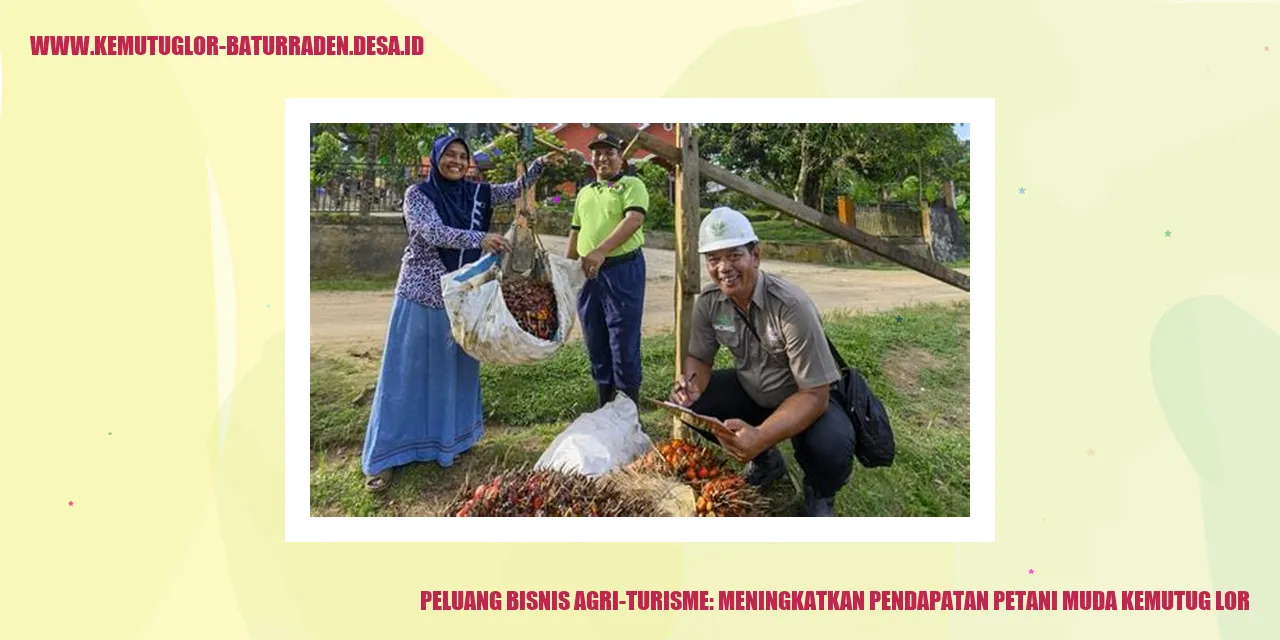 Peluang Bisnis Agri-turisme: Meningkatkan Pendapatan Petani Muda Kemutug Lor