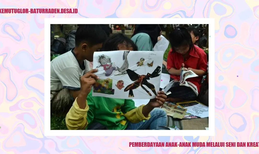Pemberdayaan Anak-anak Muda melalui Seni dan Kreativitas