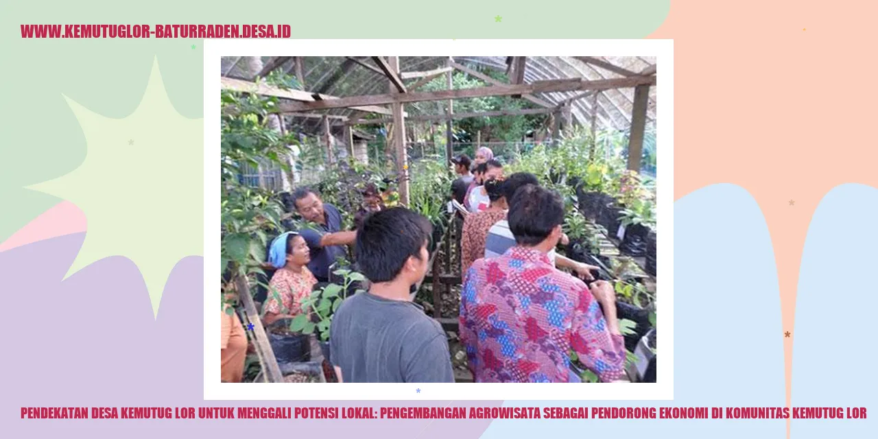 Pendekatan Desa Kemutug Lor untuk Menggali Potensi Lokal: Pengembangan Agrowisata sebagai Pendorong Ekonomi di komunitas Kemutug lor