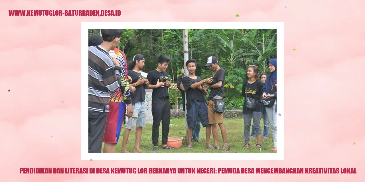 Pendidikan dan Literasi di Desa Kemutug Lor Berkarya untuk Negeri: Pemuda desa Mengembangkan Kreativitas Lokal