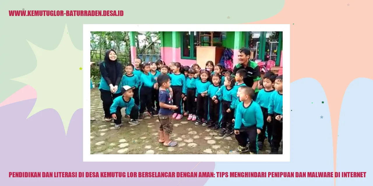 Pendidikan dan Literasi di Desa Kemutug Lor Berselancar dengan Aman: Tips Menghindari Penipuan dan Malware di Internet