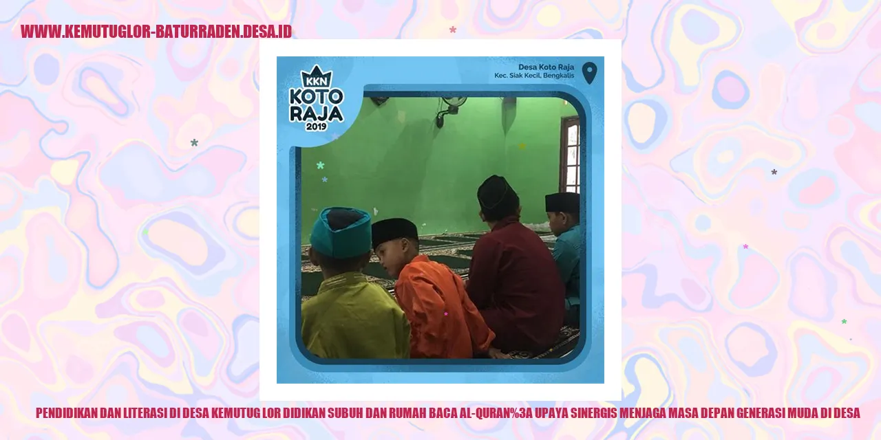 Pendidikan dan Literasi di Desa Kemutug Lor Didikan Subuh dan Rumah Baca Al-Quran