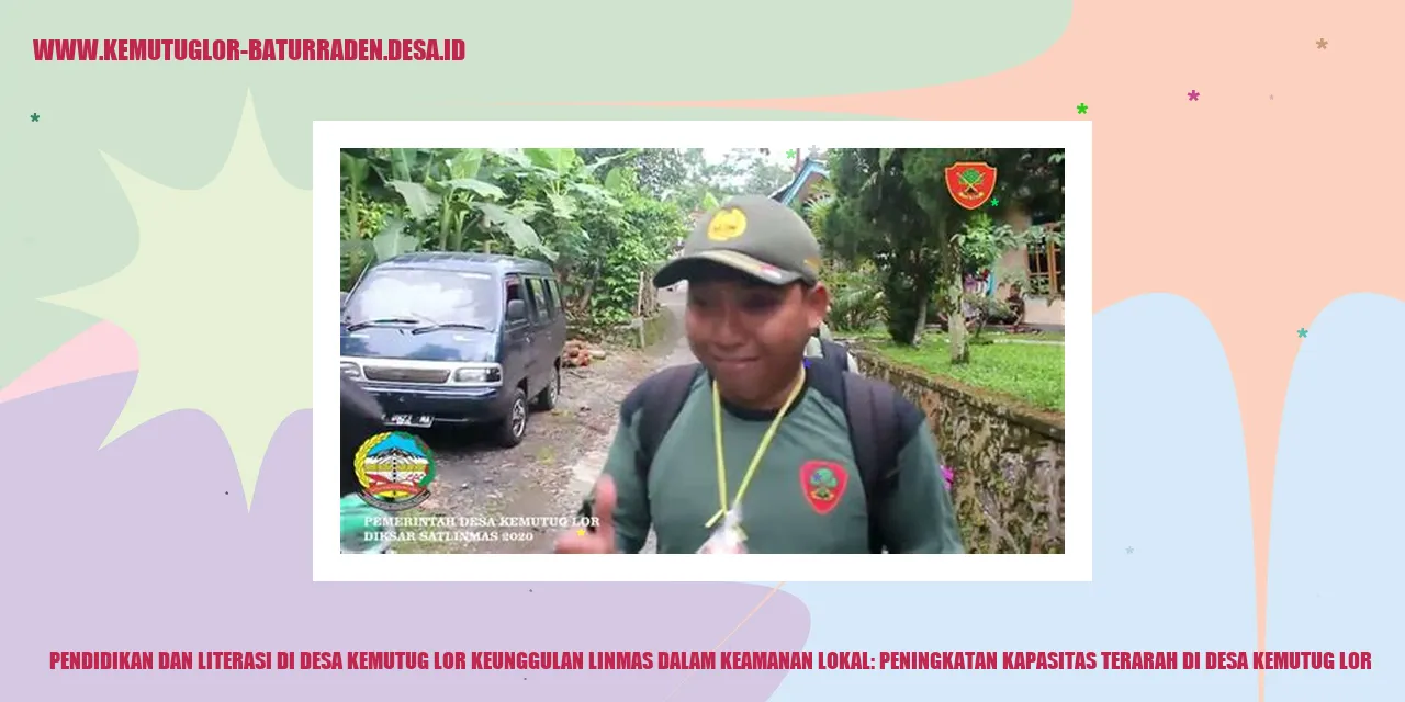 Pendidikan dan Literasi di Desa Kemutug Lor Keunggulan Linmas dalam Keamanan Lokal: Peningkatan Kapasitas Terarah di desa kemutug lor