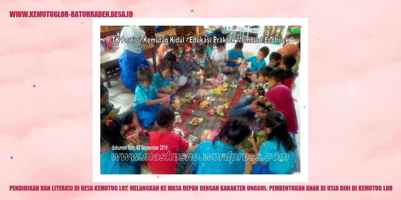 Pendidikan dan Literasi di Desa Kemutug Lor Melangkah ke Masa Depan dengan Karakter Unggul: Pembentukan Anak di Usia Dini di kemutug lor