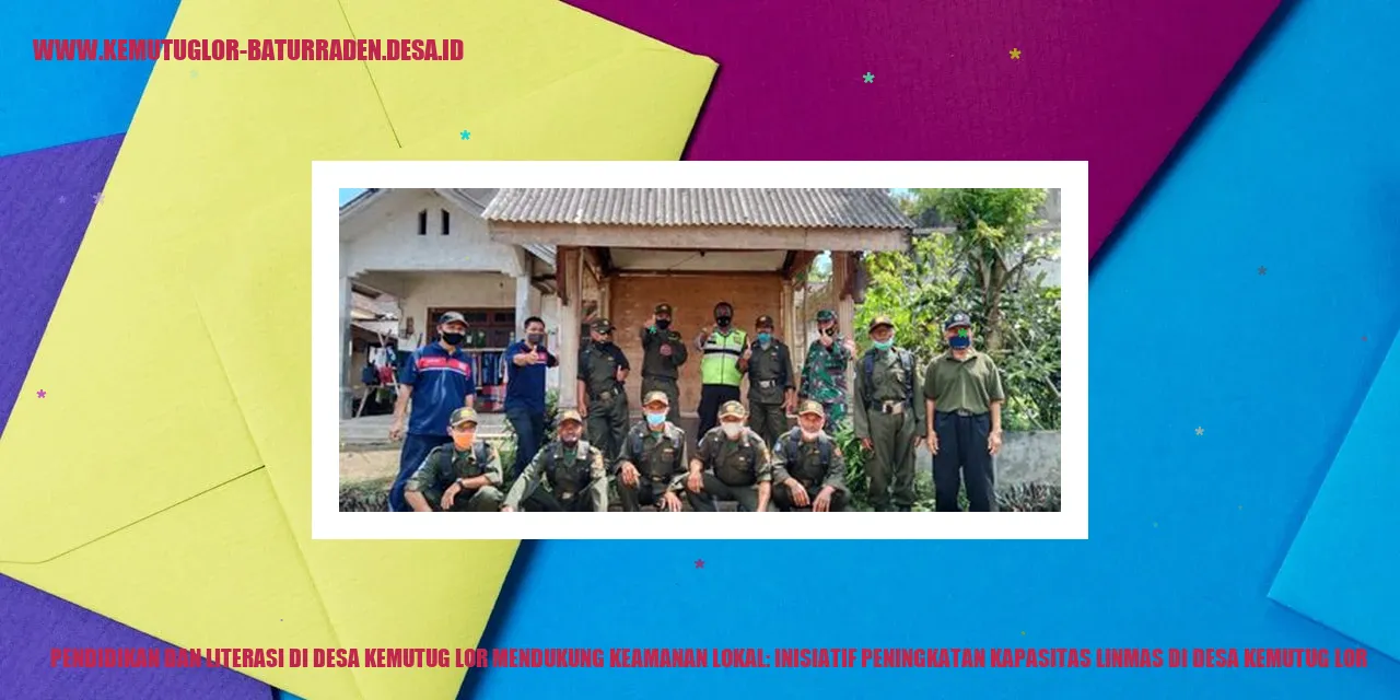 Meningkatkan Kapasitas Linmas di Desa Kemutug Lor