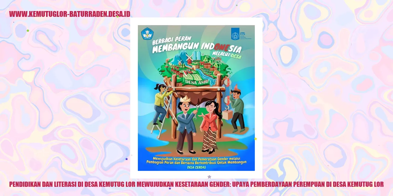Pendidikan dan Literasi di Desa Kemutug Lor Mewujudkan Kesetaraan Gender: Upaya Pemberdayaan Perempuan di desa kemutug lor