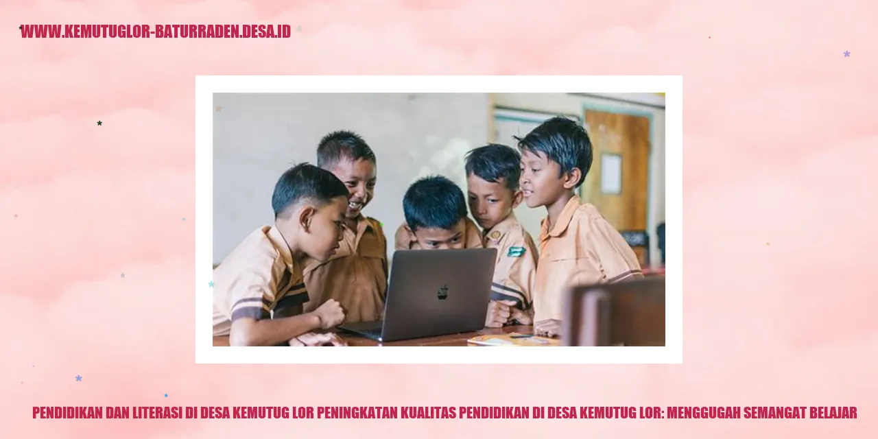 Gambar Pendidikan dan Literasi di Desa Kemutug Lor