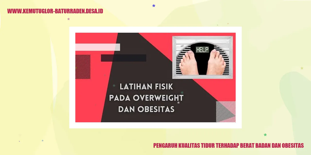 Pengaruh Kualitas Tidur terhadap Berat Badan dan Obesitas