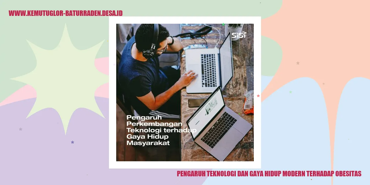 Pengaruh Teknologi dan Gaya Hidup Modern terhadap Obesitas
