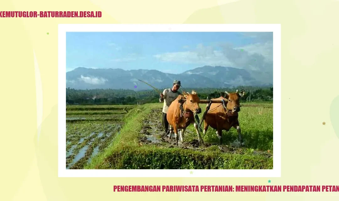 Pengembangan Pariwisata Pertanian: Meningkatkan Pendapatan Petani Muda