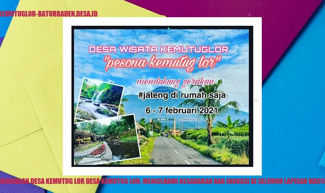 Manfaat Luar Biasa Desa Kemutug Lor: Membangkitkan Kesadaran dan Melahirkan Inovasi dalam Masyarakat