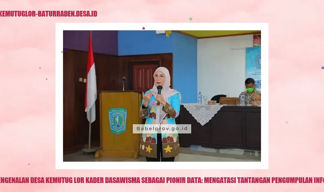 Pionir Dasawisma: Atasi Tantangan Pengumpulan Data