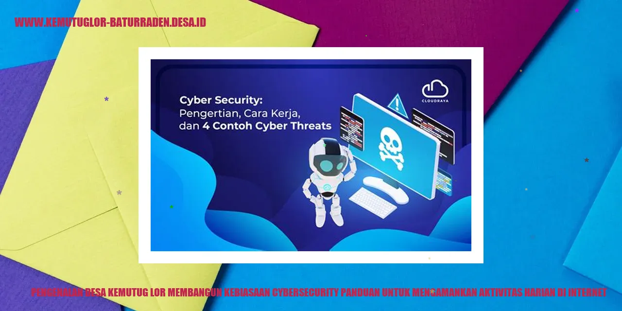 Pengenalan Desa Kemutug Lor Membangun Kebiasaan Cybersecurity: Panduan untuk Mengamankan Aktivitas Harian di Internet