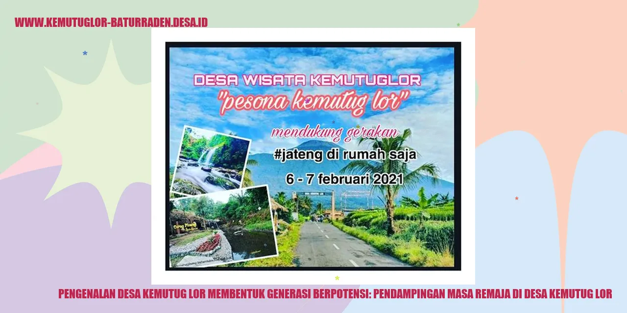 Pengenalan Desa Kemutug Lor Membentuk Generasi Berpotensi: Pendampingan Masa Remaja di desa kemutug lor