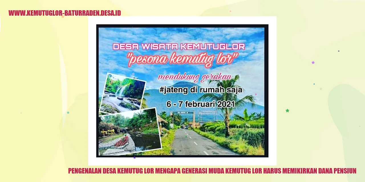 Pengenalan Desa Kemutug Lor Mengapa Generasi Muda Kemutug Lor Harus Memikirkan Dana Pensiun