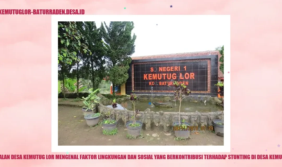 Faktor-Faktor Stunting di Desa Kemutug Lor