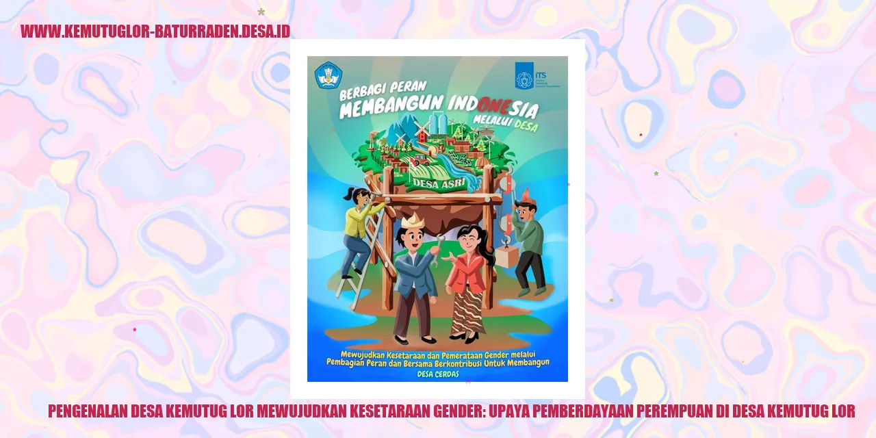 Pengenalan Desa Kemutug Lor Mewujudkan Kesetaraan Gender: Upaya Pemberdayaan Perempuan di desa kemutug lor