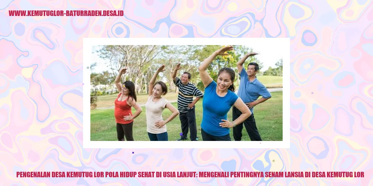 Pengenalan Desa Kemutug Lor Pola Hidup Sehat di Usia Lanjut
