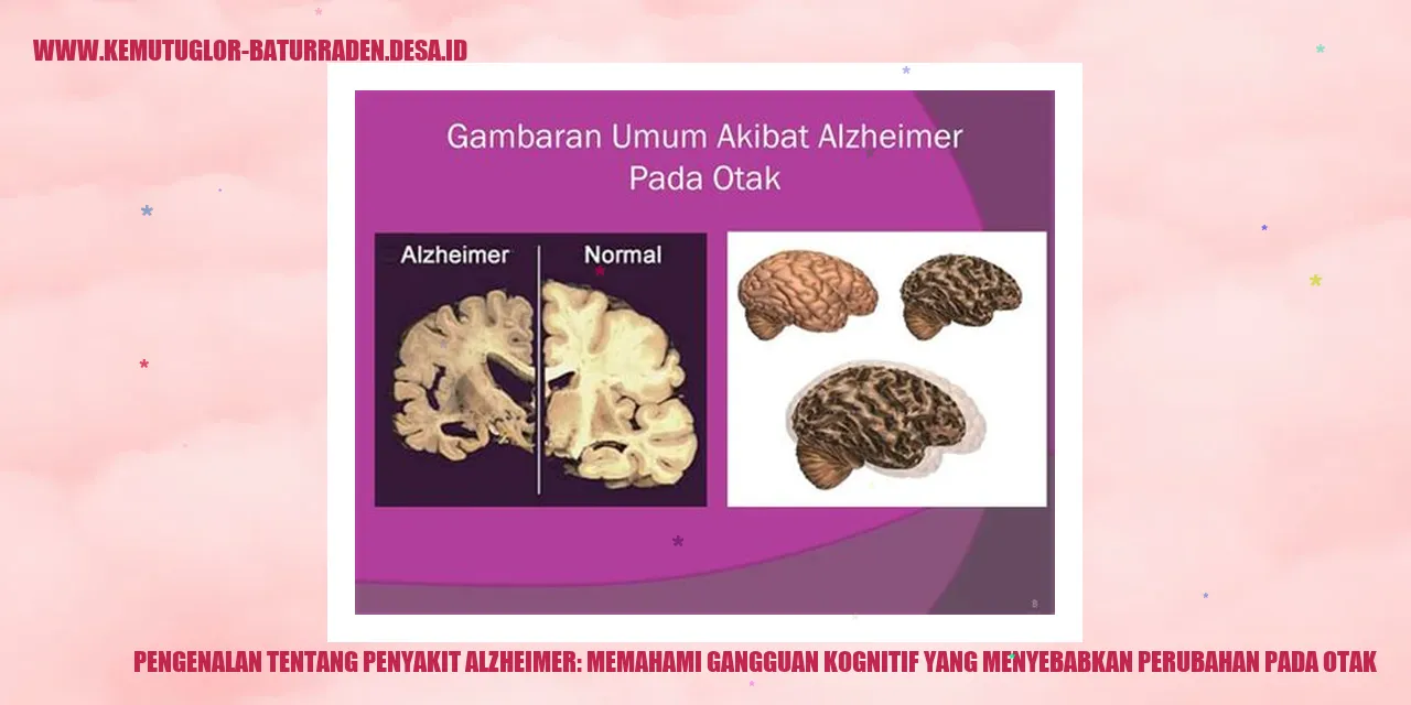 Pengenalan tentang Penyakit Alzheimer: Memahami Gangguan Kognitif yang Menyebabkan Perubahan pada Otak