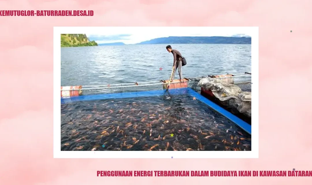 Energi Terbarukan Budidaya Ikan di Dataran Tinggi