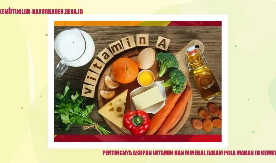 Pentingnya Asupan Vitamin dan Mineral dalam Pola Makan di Kemutug Lor