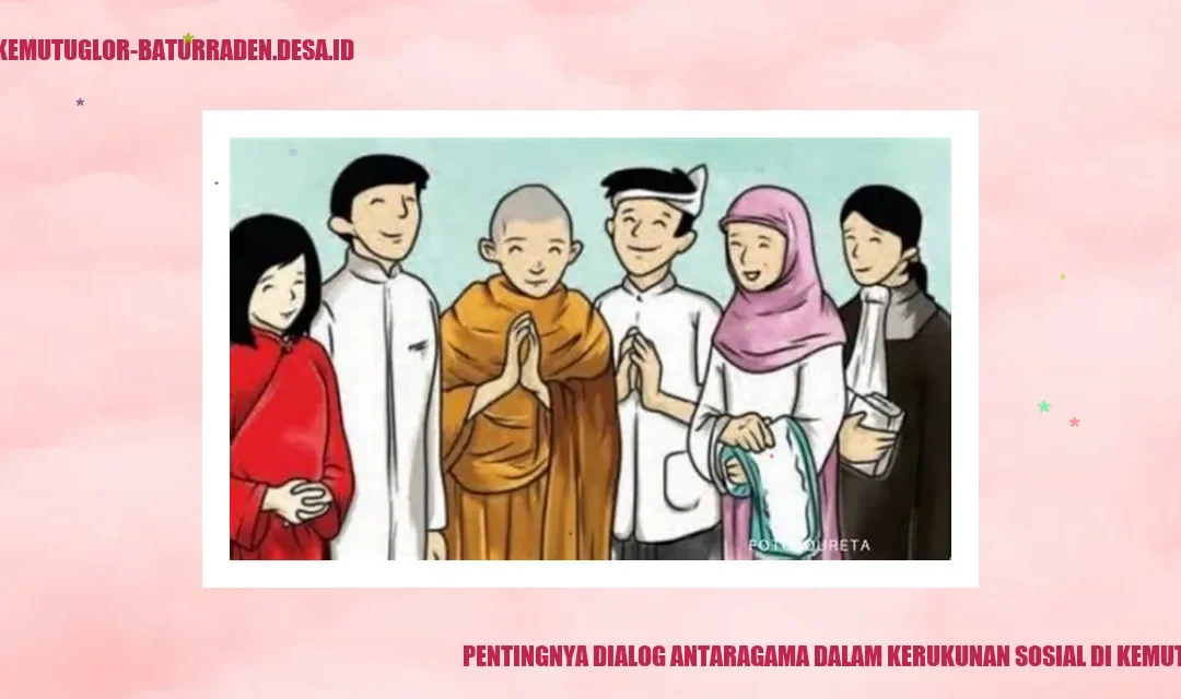 Pentingnya Dialog Antaragama dalam Kerukunan Sosial di Kemutug Lor