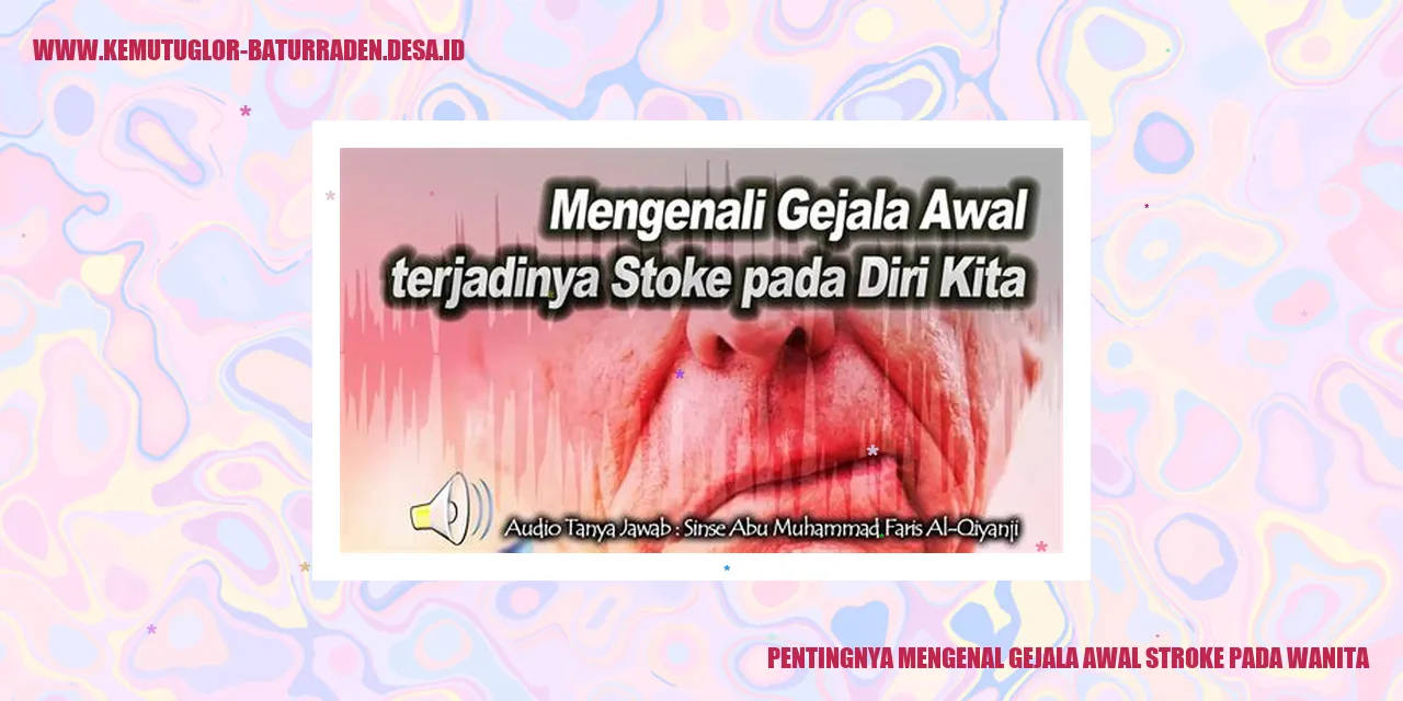 Pentingnya Mengenal Gejala Awal Stroke pada Wanita